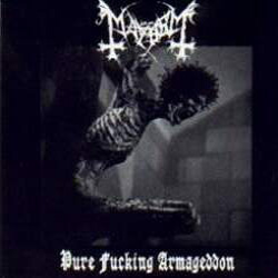 Mayhem  -  Pure Fucking Armageddon